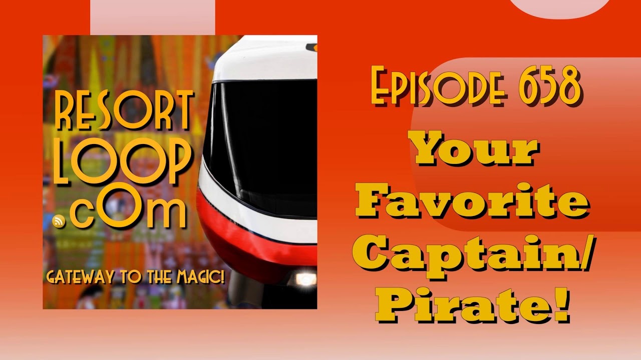 ResortLoop.com Episode 658 - Your Favorite Captain/Pirate!