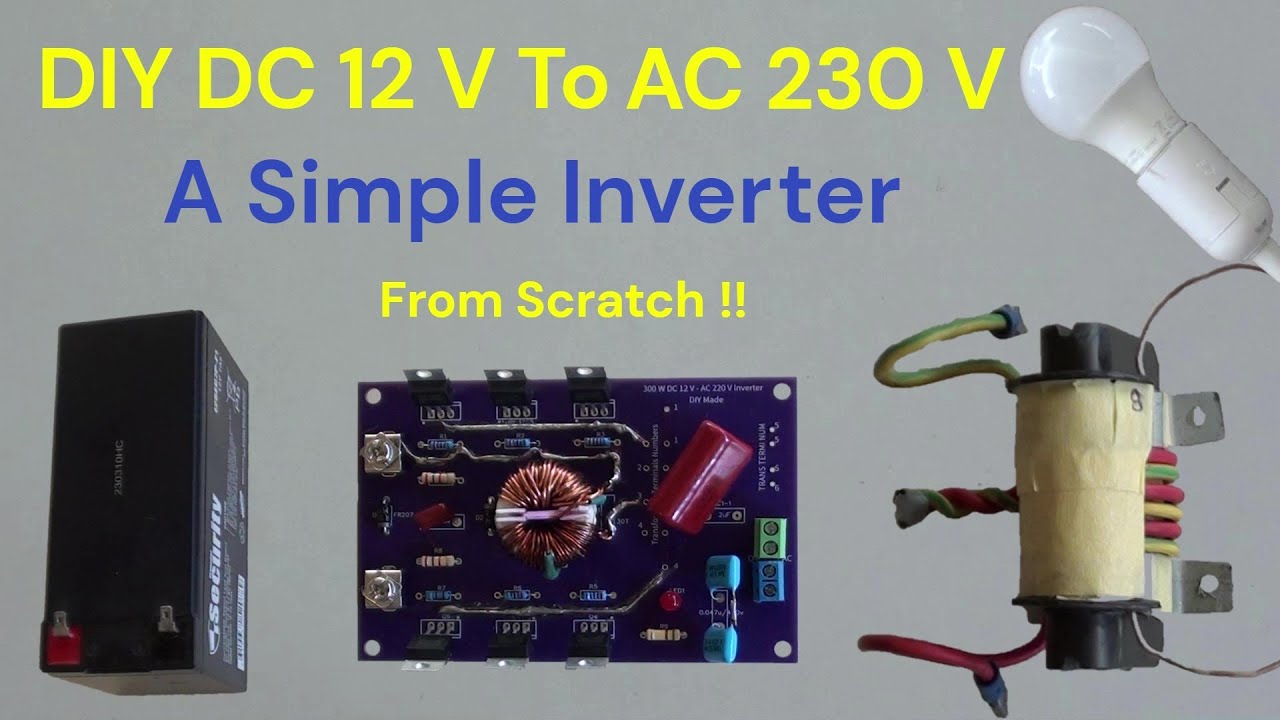 How To Make A DC 12 V To AC 230 V Simple Inverter From Scratch? - YouTube