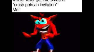 Me if Crash is in #smash