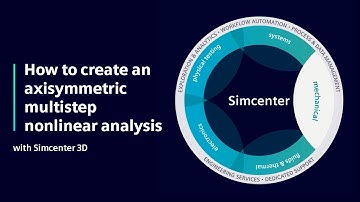 HOW TO | How to create an axisymmetric multistep nonlinear analysis with Simcenter 3D | Tutorial