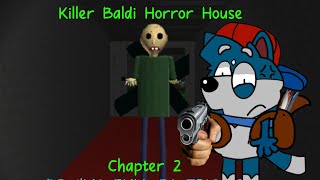 Whoever teleported me here I will end you Killer Baldi Horror House Ch. 2