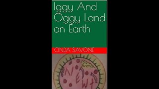 Iggy And Oggy Land On Earth By Cinda Savone Read Aloud