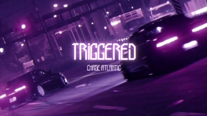 chase atlantic - triggered. #chaseatlantic #chaseatlanticaudios #chase, Chase  Atlantic