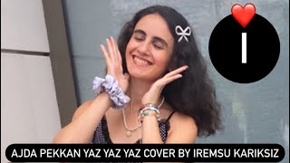 Ajda Pekkan-Yaz Yaz Yaz Cover By İremüzikofficial (Official Cover Video)