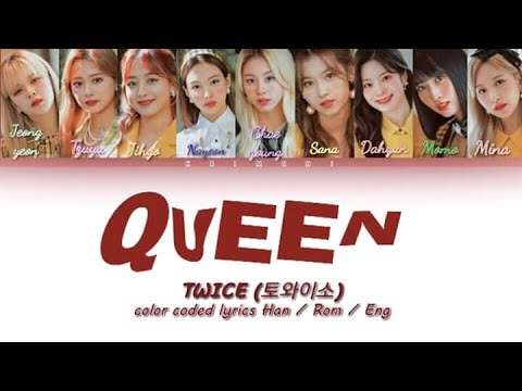 TWICE (트와이스) - QUEEN Color Coded Lyrics Han/ Rom/Eng