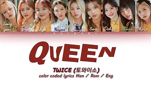 TWICE (트와이스) - QUEEN Color Coded Lyrics Han/ Rom/Eng
