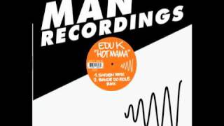 Edu K &quot;Hot Mama&quot; (Sinden Remix)