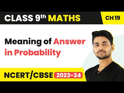 Probability - Meaning of Answer in Probability | Class 9 Maths