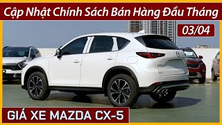 Giá xe Mazda CX-5 đầu tháng 04. Cập nhật lăn bánh và trả góp các bản xe CX-5 tại các địa phương.