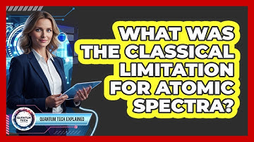 What Was The Classical Limitation For Atomic Spectra?