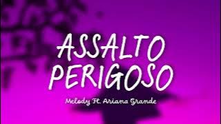 Assalto Perigoso - Melody ft. Ariana Grande (Raul Fernandes)