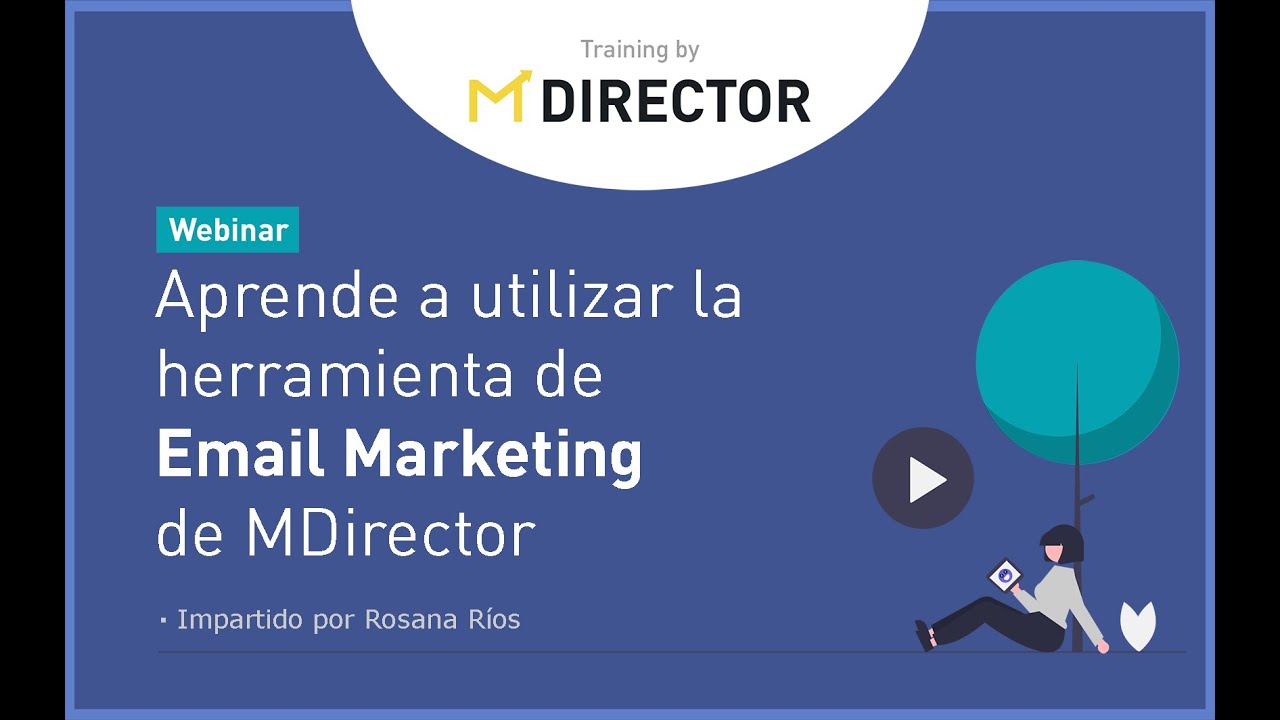 MDirector Webinar - Aprende a utilizar la herramienta de Email Marketing de MDirector