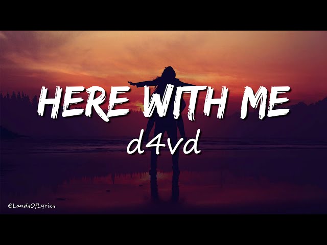 Here With Me - d4dv (Lyrics) class=