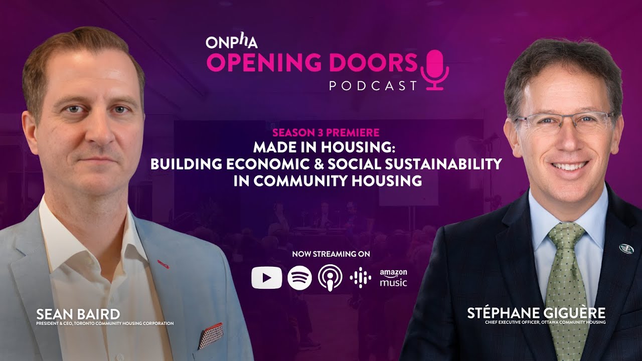 ONPHA Opening Doors - S3E1 - Made in Housing: Building Economic and Social Sustainability