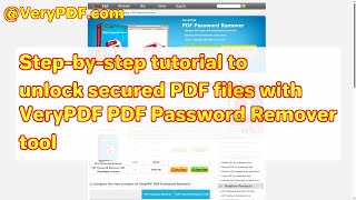 Step-by-step tutorial to unlock secured PDF files with VeryPDF PDF Password Remover tool