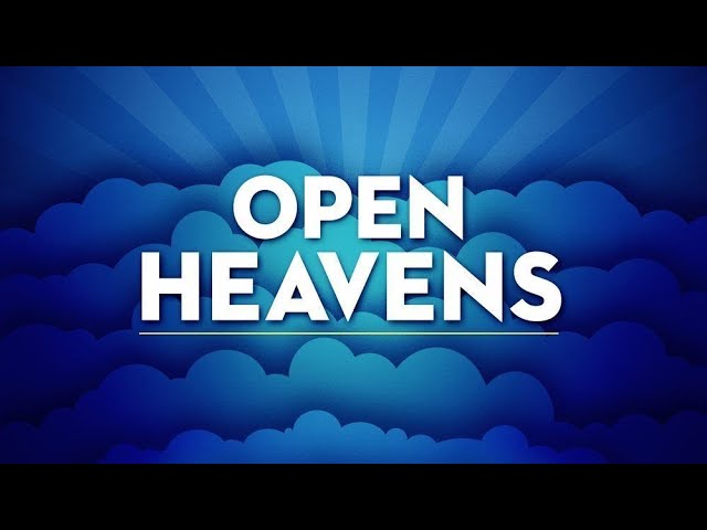Living Under an Open Heaven