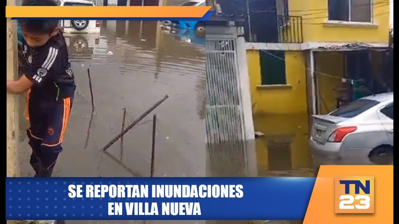 Se reportan inundaciones en Villa Nueva - YouTube