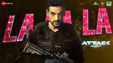 La La La - Attack | John Abraham, Jacqueline Fernandez, Rakul Preet | SHA | Bjorn Surrao | Lakshya