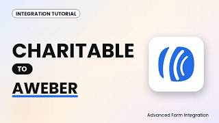 Charitable to AWeber Integration Tutorial | AFI