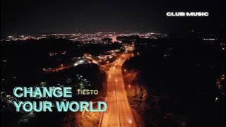 Tiësto - Change Your World