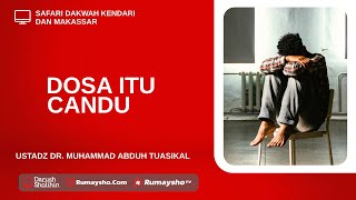 Dosa itu Candu - Ustadz Dr. Muhammad Abduh Tuasikal,  M.Sc.
