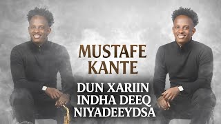 MUSTAFE KANTE - DUN XARIIR INDHA DEEQ NIYADEYDAA | NEW  MUSIC VIDEO | HEES CUSUB 2026