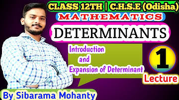 Lecture -1 | Determinant | Introduction and Expansion of Determinant | Class 12 Maths | CHSE, Odisha