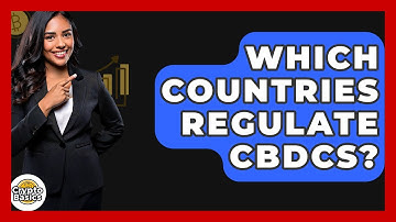 Which Countries Regulate CBDCs? - CryptoBasics360.com