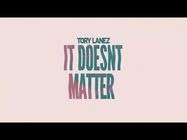 Tory Lanez - It Doesn't Matter