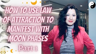 Manifesting with moon Phases: How to Use the Law of Attraction at the most POWERFUL time!  Part 1