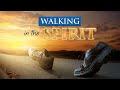 HOW TO WALK IN THE SPIRIT and not the flesh