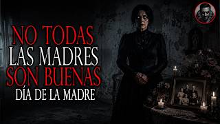 NO TODAS LAS MADRES DESCANSAN EN PAZ | 4 HISTORIAS DE TERROR - FELIZ 10 DE MAYO