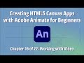 Creating HTML5 Canvas Apps with Adobe Animate for Beginners – Chapter 16 of 22: Working with Video