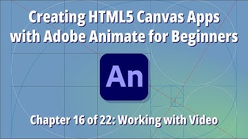 Creating HTML5 Canvas Apps with Adobe Animate for Beginners – Chapter 16 of 22: Working with Video