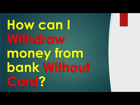 How Can I Withdraw Money From Bank Without Card?