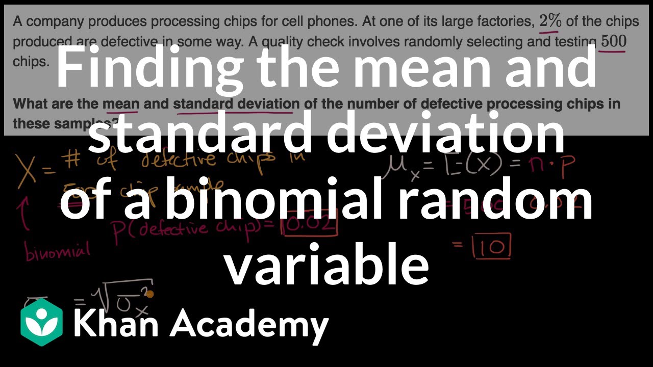 Finding The Mean And Standard Deviation Of A Binomial Random Variable Video Khan Academy