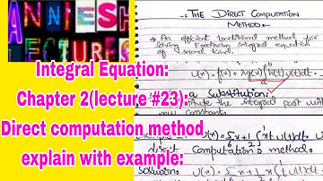 |integral Equation|Direct computation method explain with example|Anniesh lectures| Urdu/Hindi|