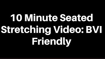 10 Minute Seated Yoga Stretch for the Blind or Visually Impaired: Audio Described