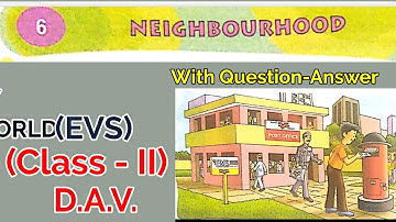 My Living World,EVS, Class II, DAV Public School, Chapter 6 Neighborhood