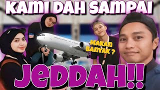 PERJALANAN KE JEDDAH!! ALHAMDULILLAH SEMUA EXCITED!