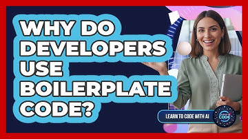 Why Do Developers Use Boilerplate Code?
