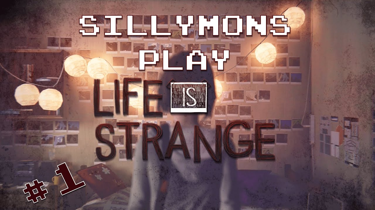Sillymons Play Life is Strange - Part 1 - First Steps