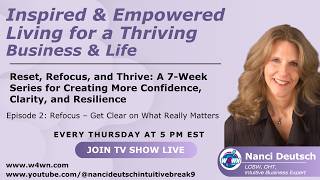 Reset, Refocus, and Thrive: A 7-Week Series  Ep 2: Refocus – Get Clear on What Really Matters