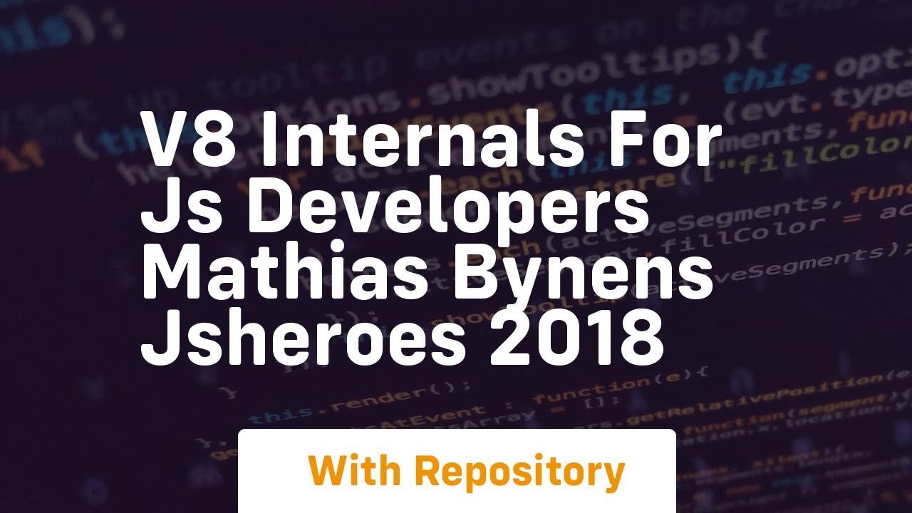 V8 internals for js developers mathias bynens jsheroes 2018 - YouTube