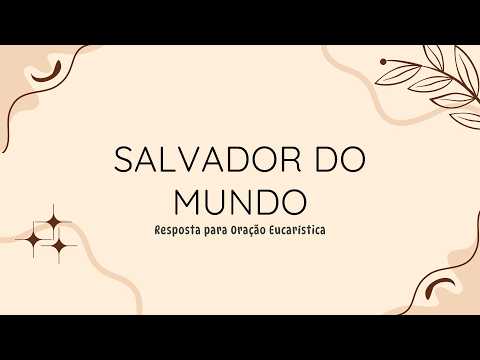 Salvador do mundo, salvai-nos - Aclamação memorial - oração Eucarística
