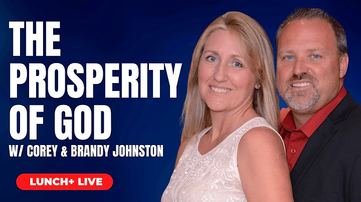 The Prosperity of God w/ Corey & Brandy Johnston |...