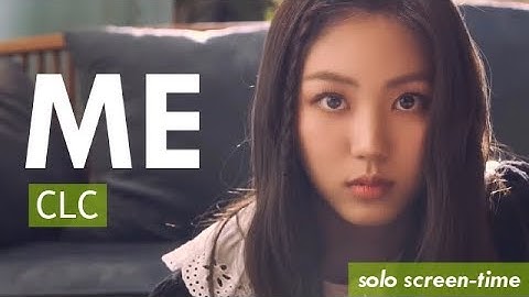 CLC - ME (美) | Focus/Solo Screen-Time Ranking