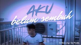 Belum Sembuh acoustic Version  Lagu Tentang Rasa Yang Belum Pulih  Vidio Wali