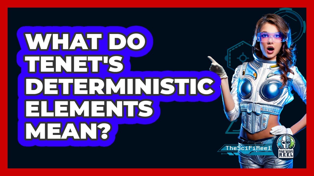 What Do Tenet's Deterministic Elements Mean?
