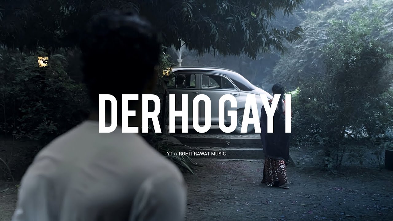DER HO GAYI | (Official Song) | emotional feel 😔 | Rohit Rawat music |  Hindi Song 2026